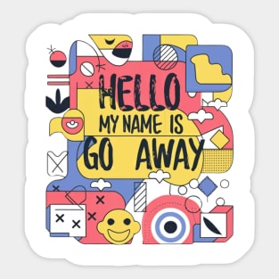 hello my name is go away Sticker